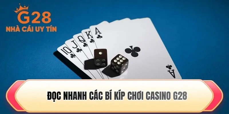 Đọc nhanh các bí kíp chơi casino G28