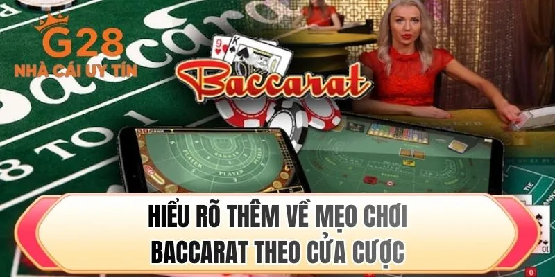 Hiểu rõ thêm về mẹo chơi baccarat theo cửa cược