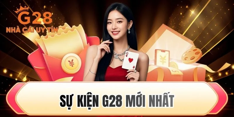 sự kiện G28 mới nhất