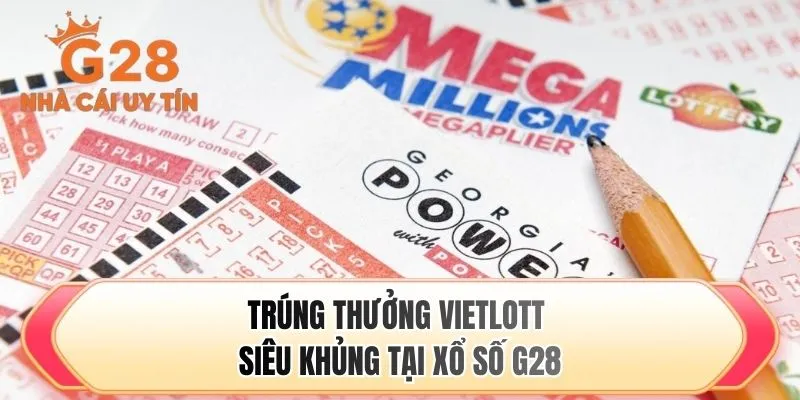 Trúng thưởng Vietlott siêu khủng tại xổ số G28